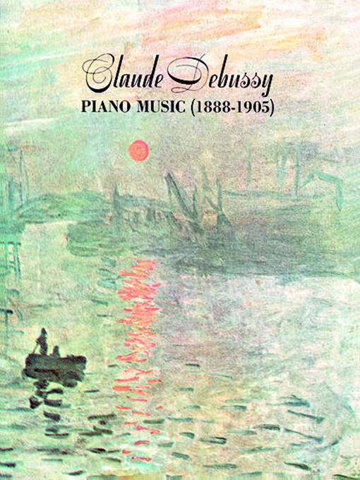 Title details for Claude Debussy Piano Music 1888-1905 by Claude Debussy - Available